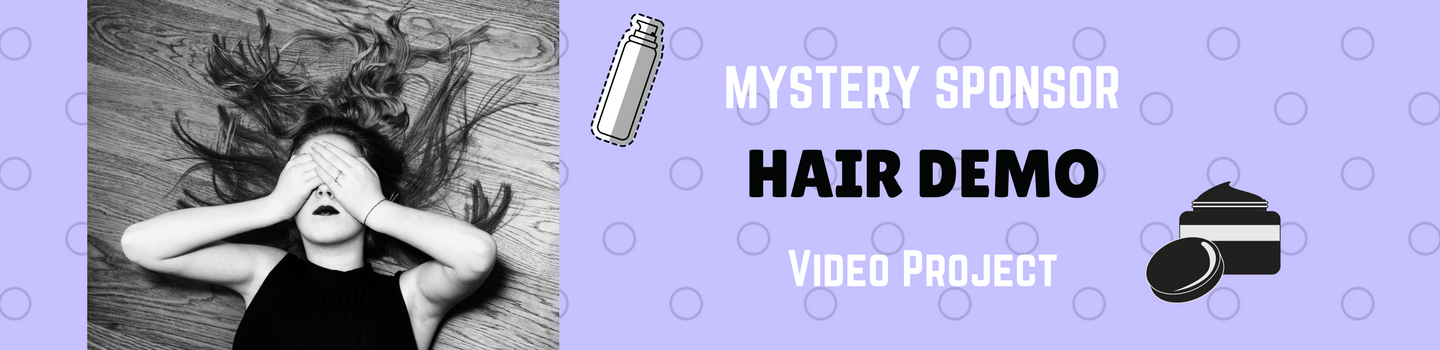 Mystery Sponsor Hair Demo Video Project